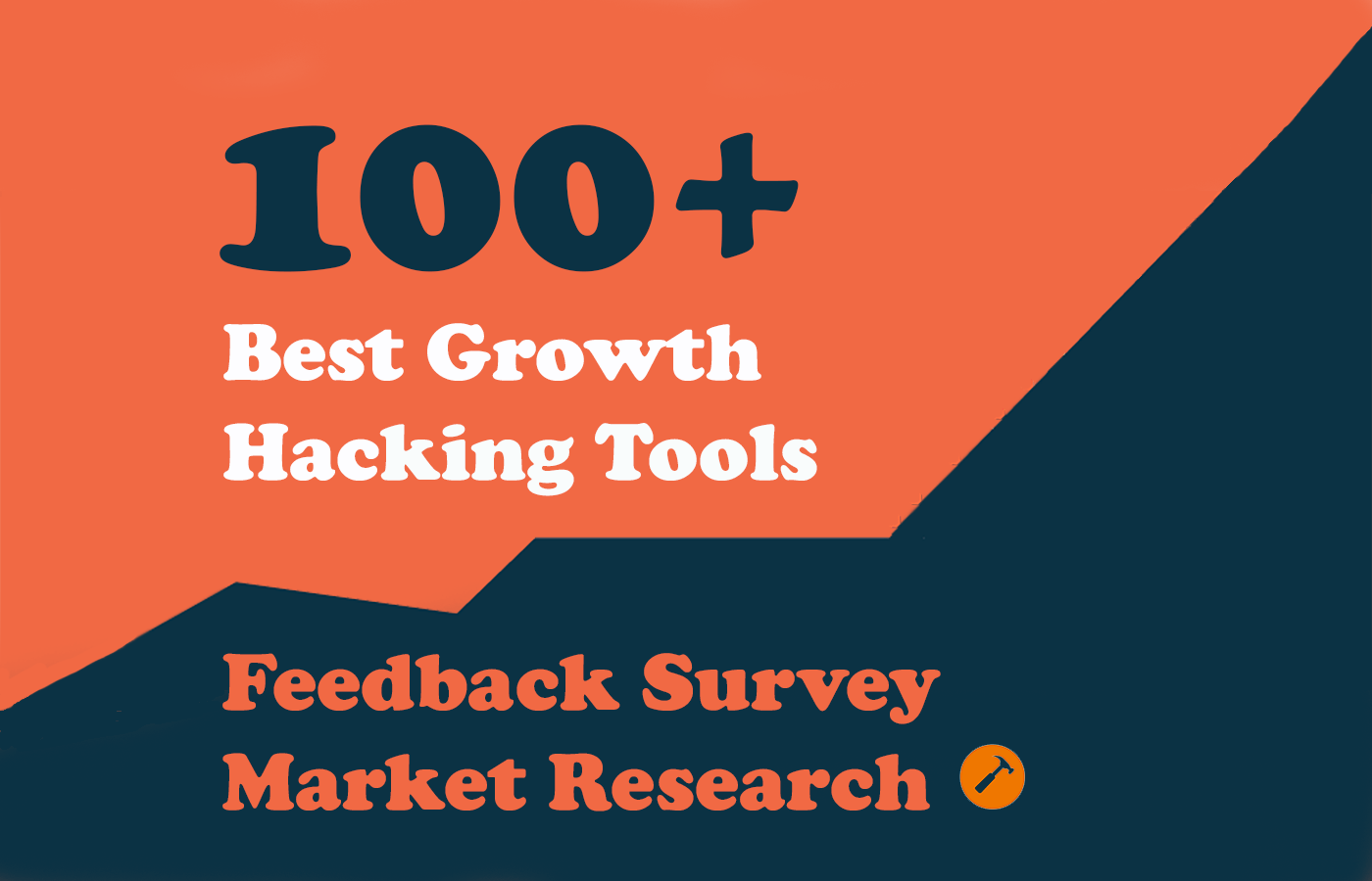 100+ Growth Hacking Tools – Feedback Survey & Market Research